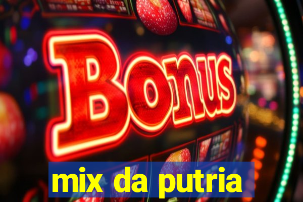 mix da putria